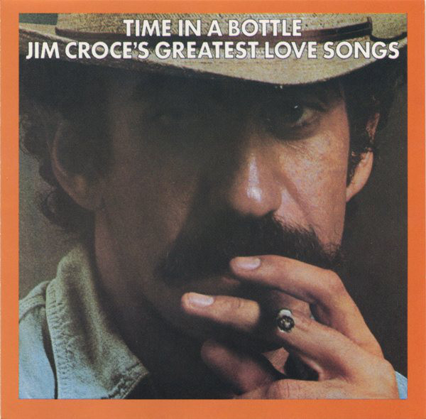 Time In A Bottle (Jim Croce's Greatest Love Songs)